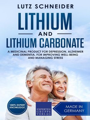cover image of Lithium and Lithium Carbonate--A Medicinal Product for Depression, Alzheimer and Dementia, for Improving Well-Being and Managing Stress
